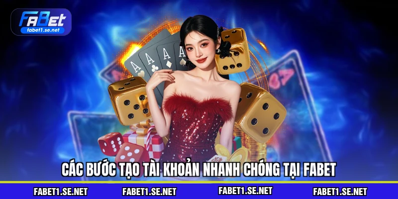 Các bước tạo tài khoản nhanh chóng tại FABET