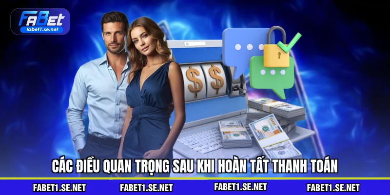 Các điều quan trọng sau khi hoàn tất thanh toán