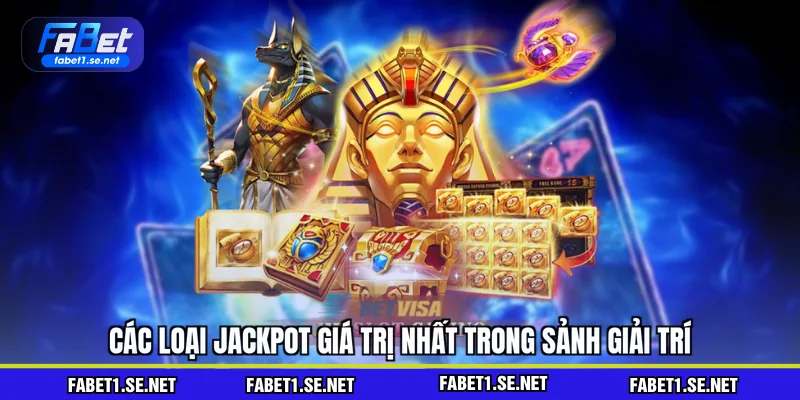 Các loại jackpot giá trị nhất trong sảnh giải trí