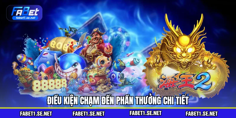 Điều kiện chạm đến phần thưởng chi tiết