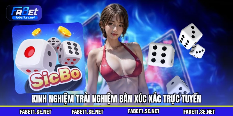 Kinh nghiệm trải nghiệm bàn xúc xắc trực tuyến