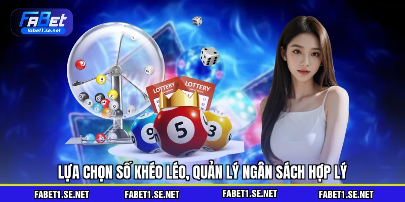 Lựa chọn số khéo léo, quản lý ngân sách hợp lý