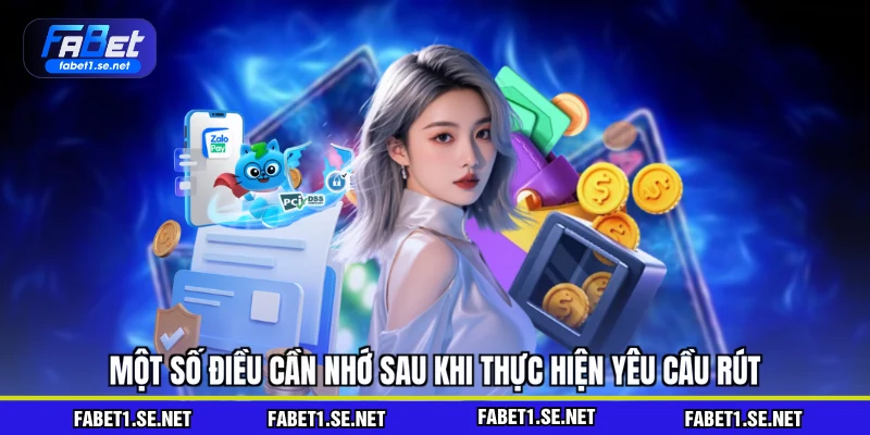 Một số điều cần nhớ sau khi thực hiện yêu cầu rút