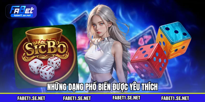 Những dạng phổ biến được yêu thích