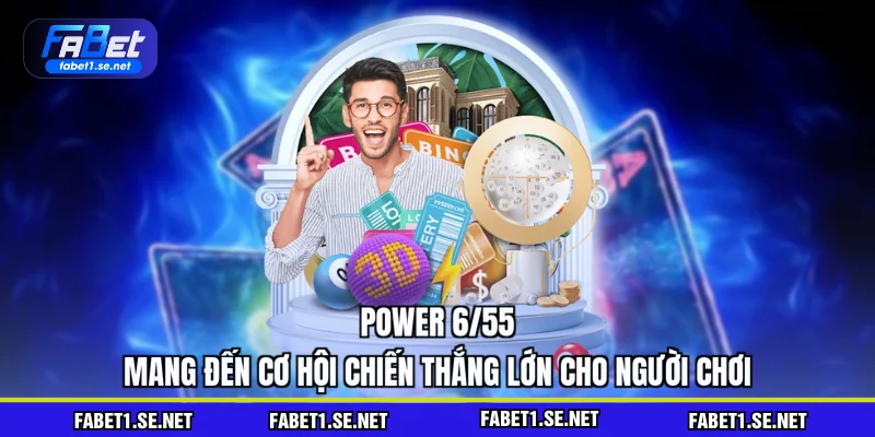 Power 6/55 mang đến cơ hội chiến thắng lớn cho người chơi