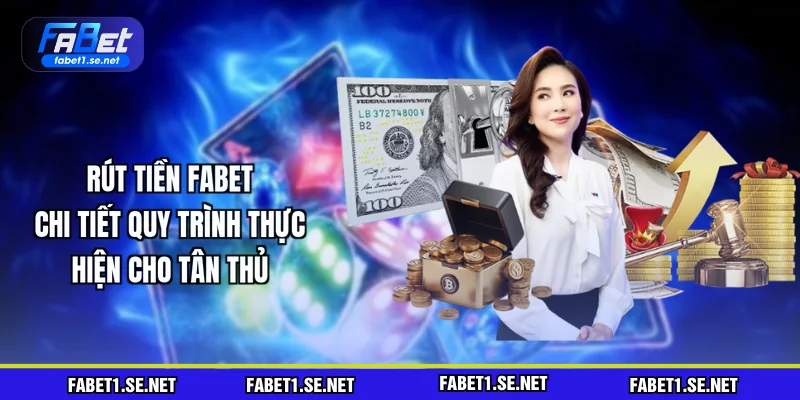 rut-tien-fabet-chi-tiet-quy-trinh-thuc-hien-cho-tan-thu