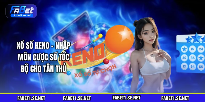 xo-so-keno-nhap-mon-cuoc-so-toc-do-cho-tan-thu